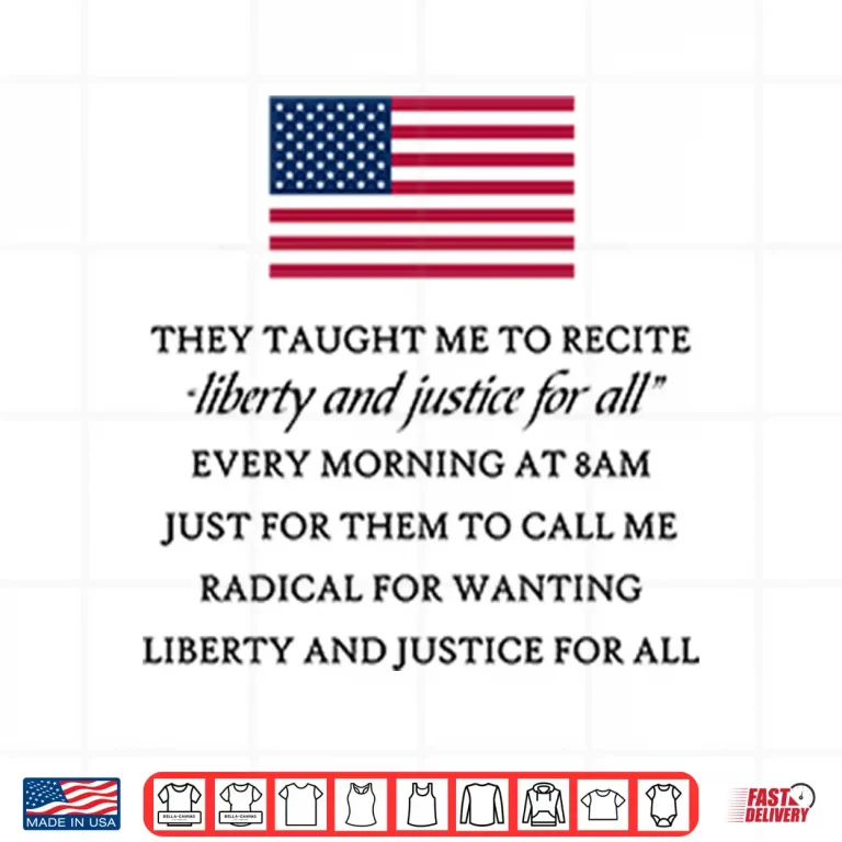 Design They Taught Me To Recite Liberty And Justice For All Every Morning Shirt