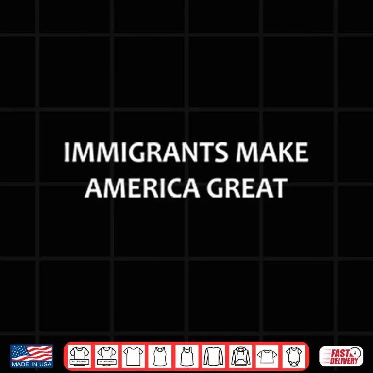 Design Immigrants Make America Great Shirt
