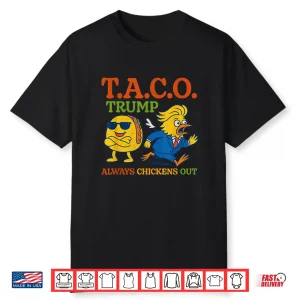 Funny Taco Trump Always Chickens Out T.A.C.O Shirt
