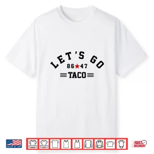 Let’S Go Taco 8647 Us Flag 86 47 Shirt
