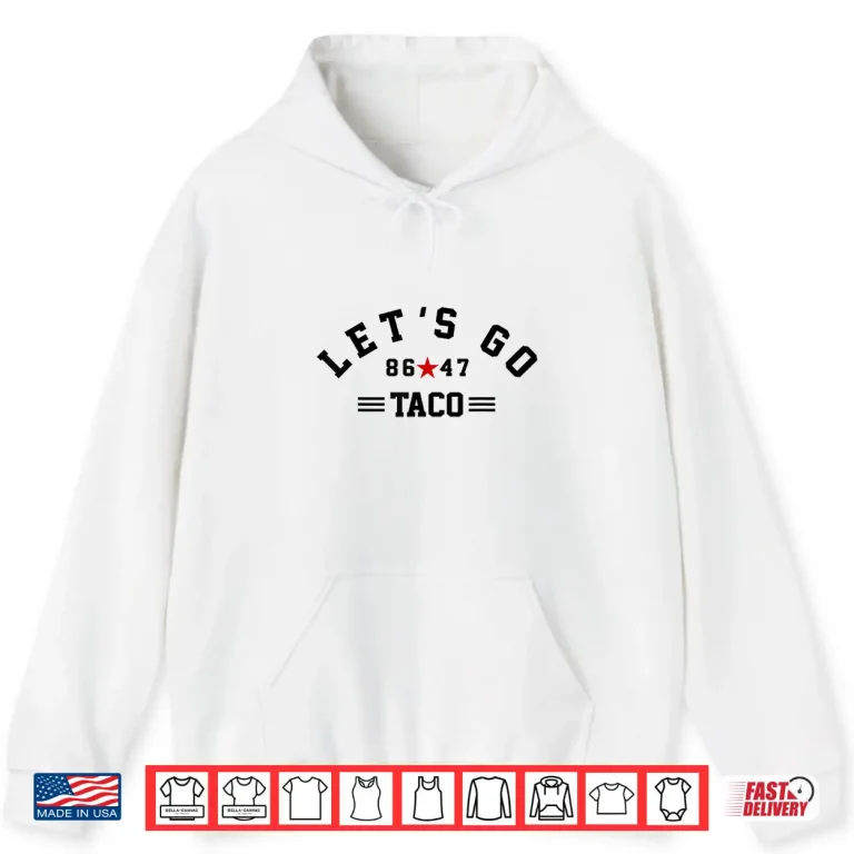 Hoodie Lets Go Taco 8647 US Flag 86 47 Shirt