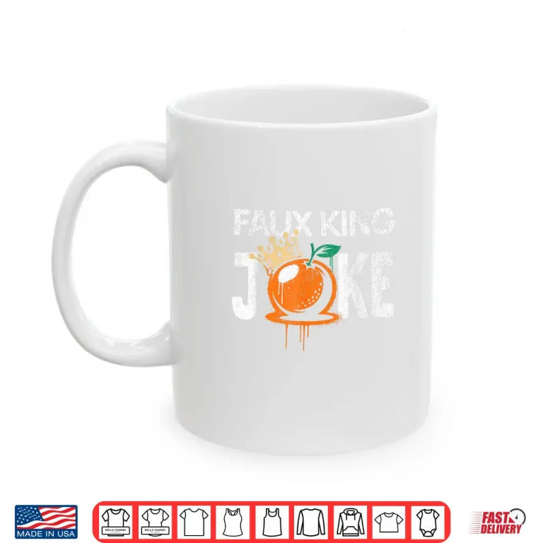 Mug Faux King Joke No Kings Day Shirt