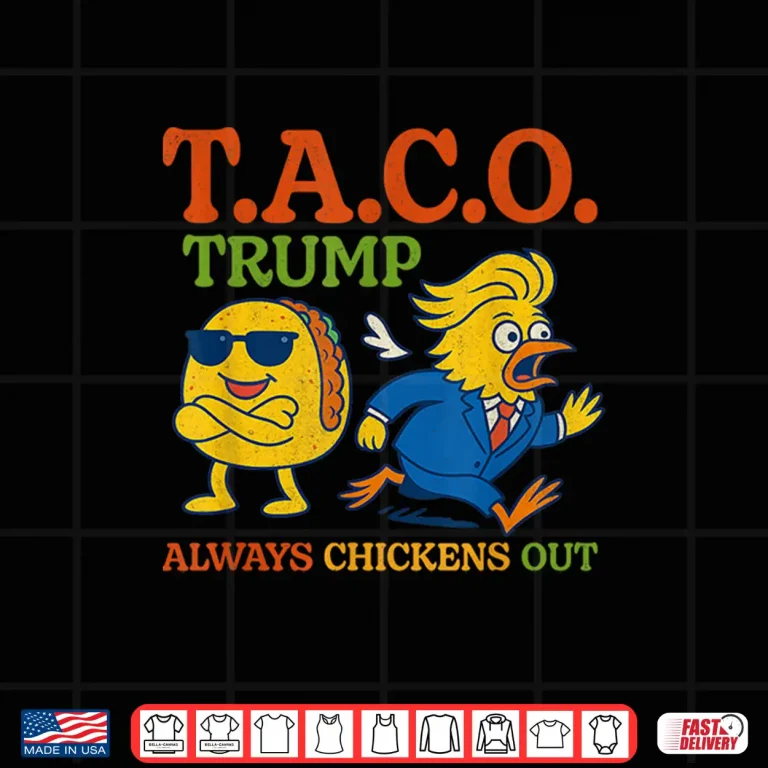 Design Funny Taco Trump Always Chickens Out T.A.C.O Shirt