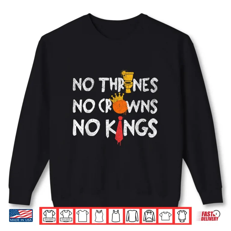 Sweatshirt No Crowns No Thrones No Kings Shirt