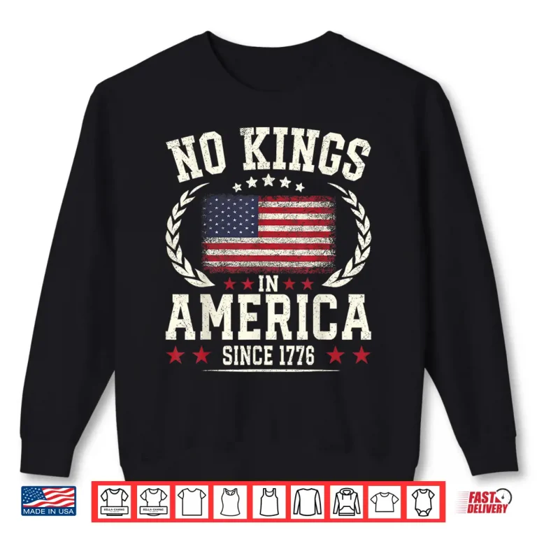 Sweatshirt No Kings In America 1776 Save Democracy United States Shirt