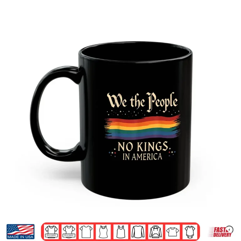 Mug No Kings In America We The People Shirt