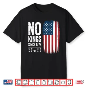 No Kings In America Since 1776 Independence Day Shirt