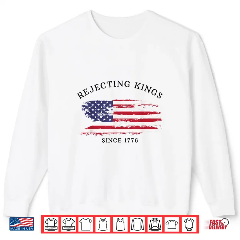 Sweatshirt Retro Rejecting Kings Since 1776 Protest Pro Democracy Shirt