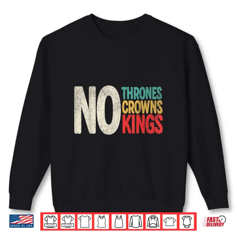 Sweatshirt No Thrones No Crowns No Kings Shirt