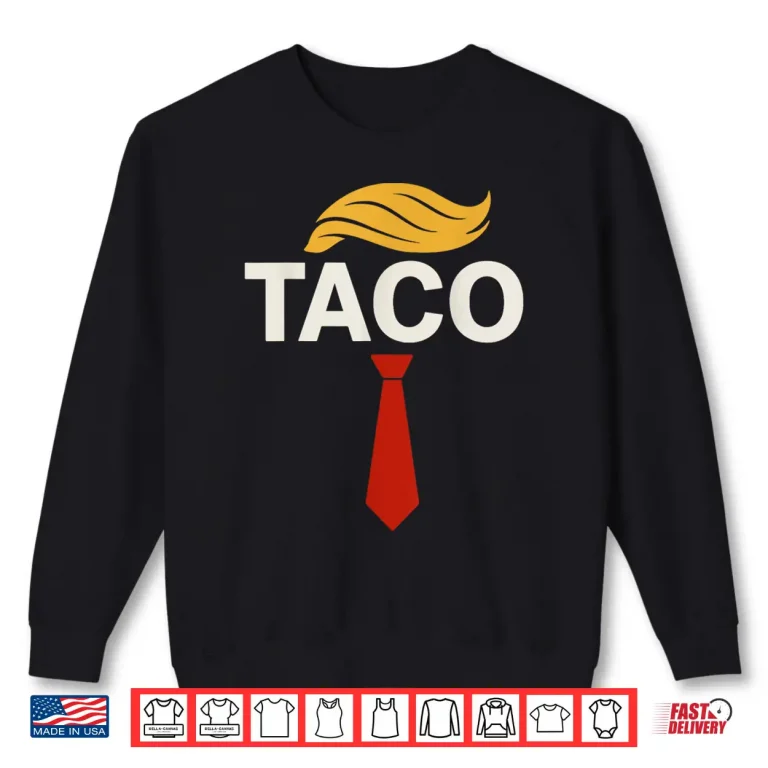 Sweatshirt T.A.C.O Trumps Always Chickens Out TACO Shirt