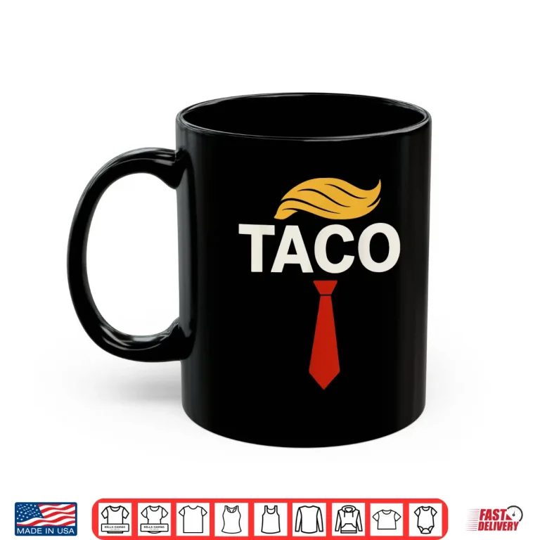 Mug T.A.C.O Trumps Always Chickens Out TACO Shirt