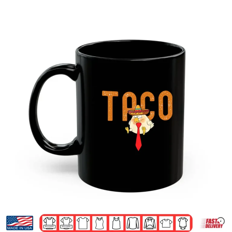 Mug Taco Trump Always Chickens Out Funny Trendy Chicken Taco Shirt