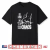 Be Kind And Crush Some Chaos Shirt