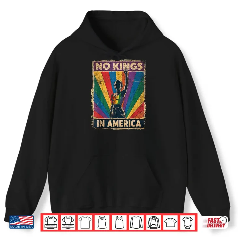 Hoodie Funny No Kings In America LGBT Retro Shirt