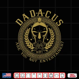 Dadacus Are You Not Entertained Shirt 4 Design DADACUS Are You not Entertained Shirt