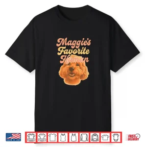 Maggies Favorite Human Miniature Apricot Poodle Cute Shirt