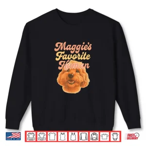 Sweatshirt Maggies Favorite Human Miniature Apricot Poodle Cute Shirt