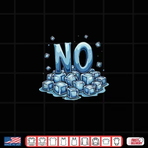 Design No ice Shirt