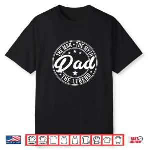 Dad The Man The Myth The Legend Father’S Day Shirt