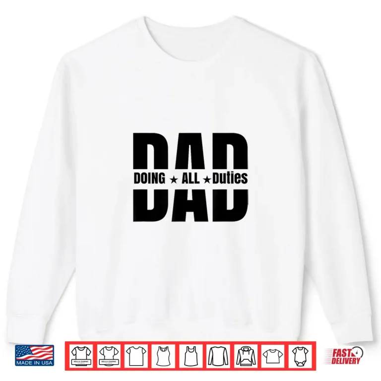 Sweatshirt Dad Doing All Duties Shirt