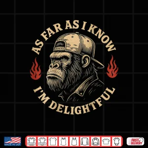 Design As Far As I Know Im Delightful Monkey Shirt