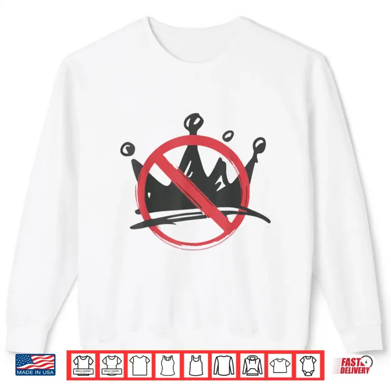 Sweatshirt No Kings In America Political Shirt