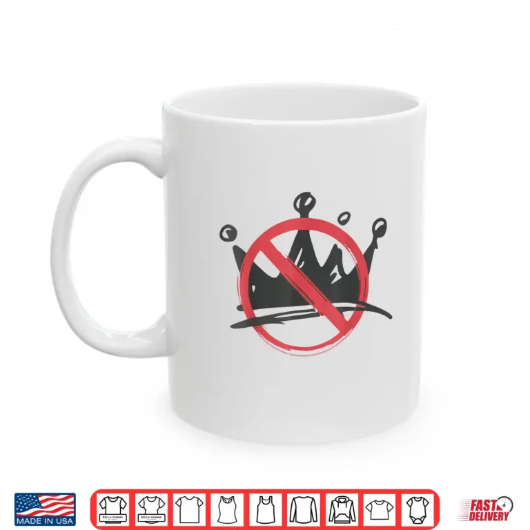 Mug No Kings In America Political Shirt