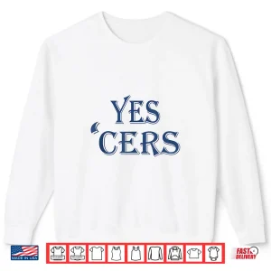 Sweatshirt Yes Cers Shirt