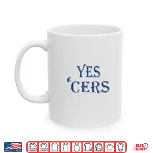 Mug Yes Cers Shirt
