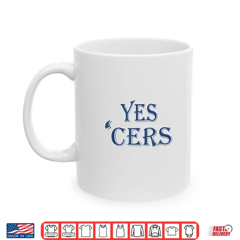 Mug Yes Cers Shirt
