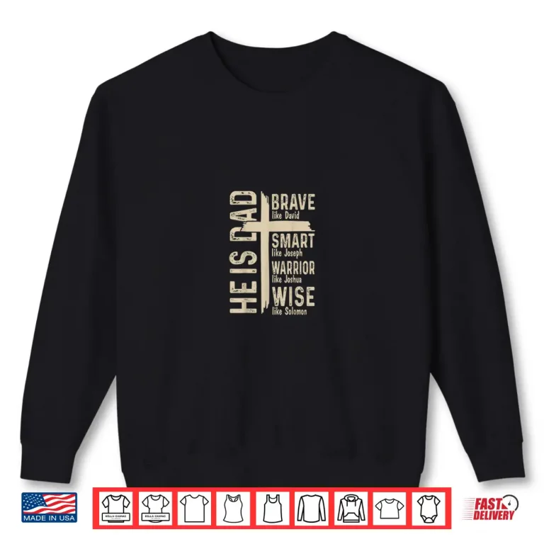 Sweatshirt He Is Dad Religious Happy Fathers Day Christian Dad Bible Shirt