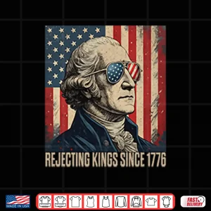 Design George Washington Rejecting Kings Since 1776 Shirt