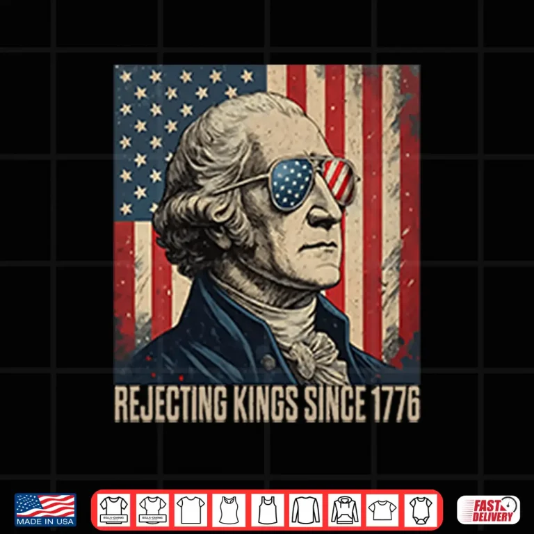 George Washington Rejecting Kings Since 1776 Shirt 4 Design George Washington Rejecting Kings Since 1776 Shirt