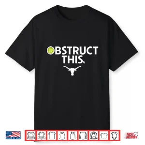 Obstruct This Texas Longhorns Softball 2025 Shirt