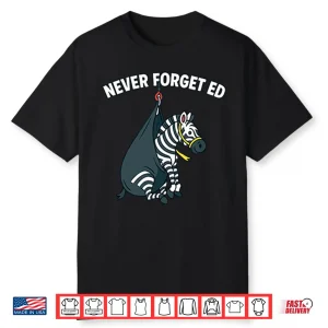Never Forget Ed The Zebra Captured Shirt