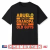 Abuelo Because Grandpa Is For Old Guys Shirt