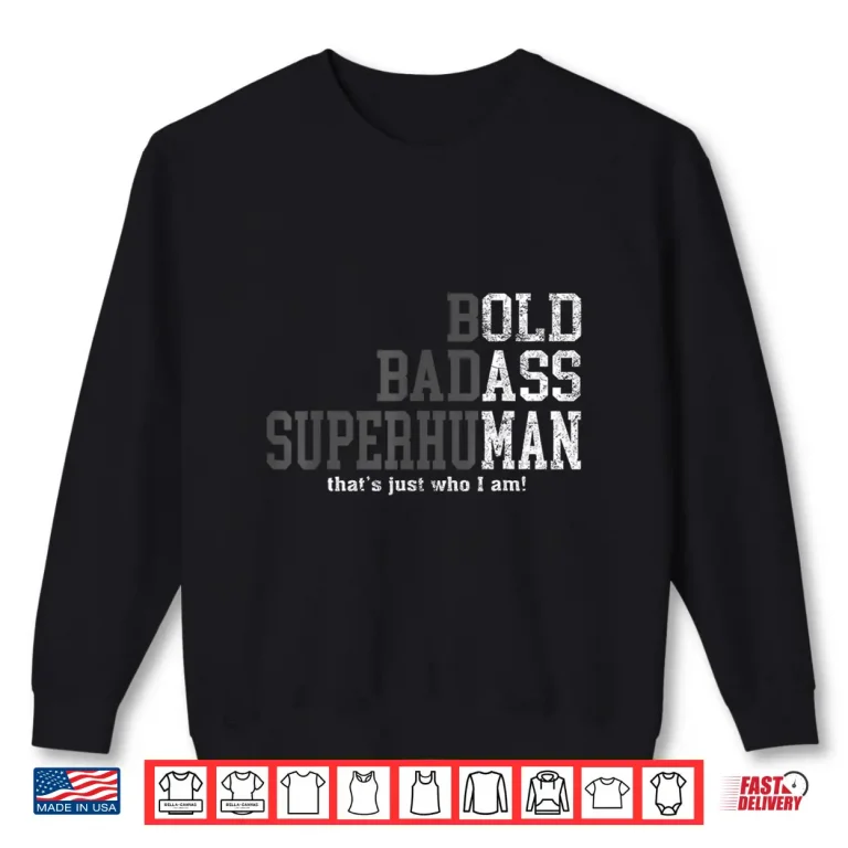 Sweatshirt Bold Badass Superhuman Thats Just Who I Am Shirt