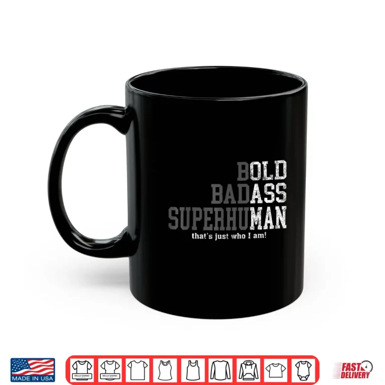 Mug Bold Badass Superhuman Thats Just Who I Am Shirt