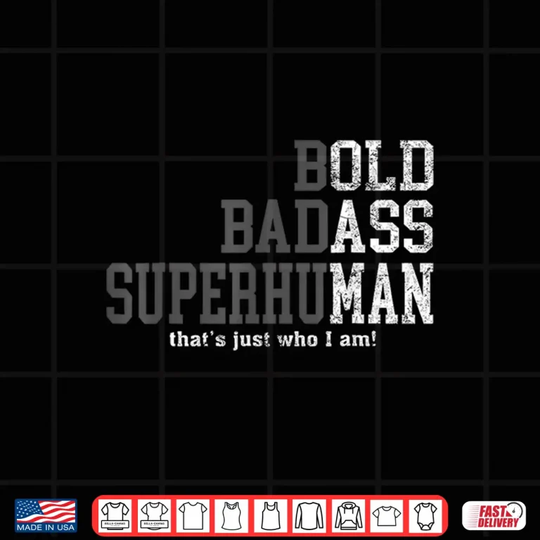 Design Bold Badass Superhuman Thats Just Who I Am Shirt