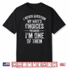 I Never Question My Wife’S Choices Marriage Humor Husband Shirt