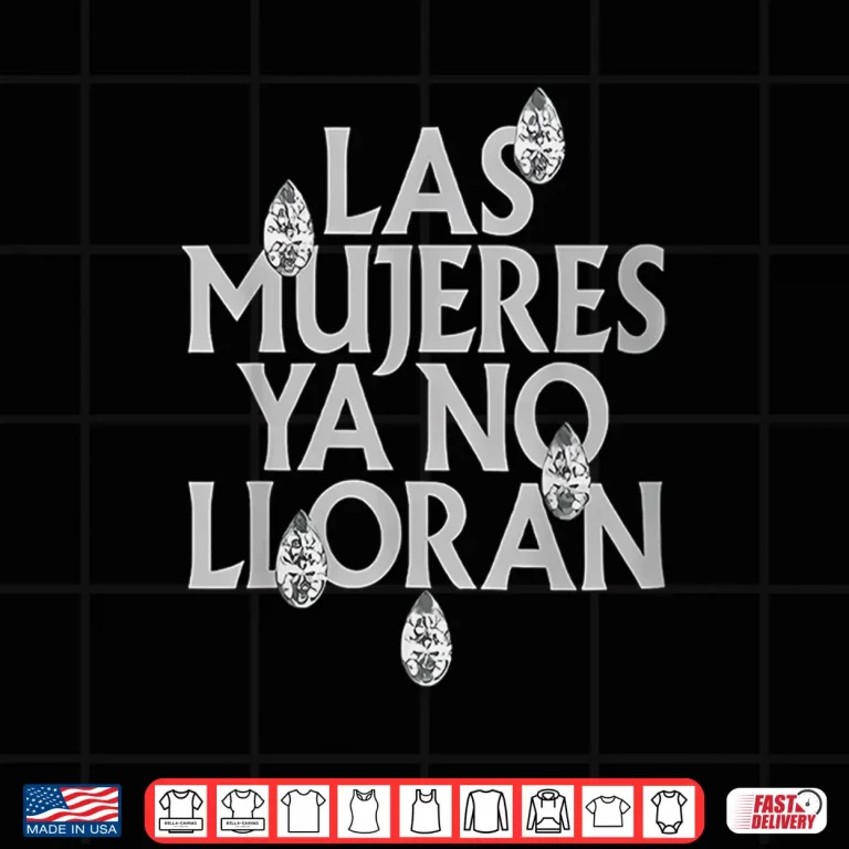 Design Las Mujeres Ya No Lloran Women Shirt