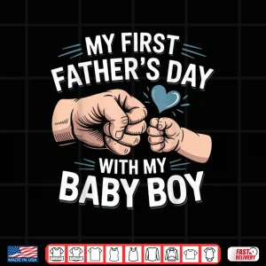 Design My First Fathers Day With My Baby Boy Shirt