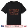 My Wife Is Hotter Than You Shirt