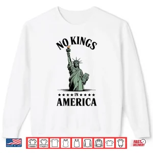 Sweatshirt No Kings In America Statue Of Liberty Shirt