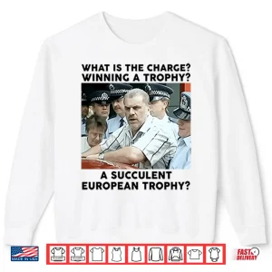 Sweatshirt Ange Postecoglou What Is The Charge Winning A Trophy A Succulent European Trophy Shirt