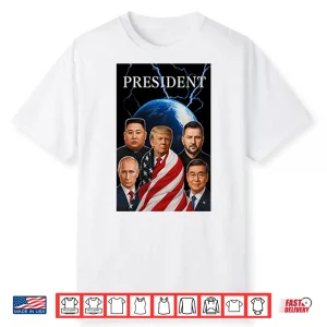 Trump Putin Zelenskyy Kim Jong Un Xi Jinping Global Presidents Shirt