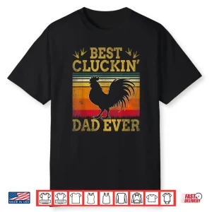 Best Cluckin Dad Ever Father’S Day Vintage Style Chicken Dad Shirt