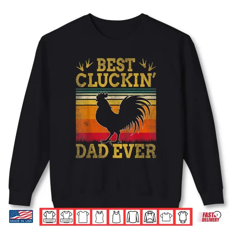 Sweatshirt Best Cluckin Dad Ever Fathers Day Vintage Style Chicken Dad Shirt