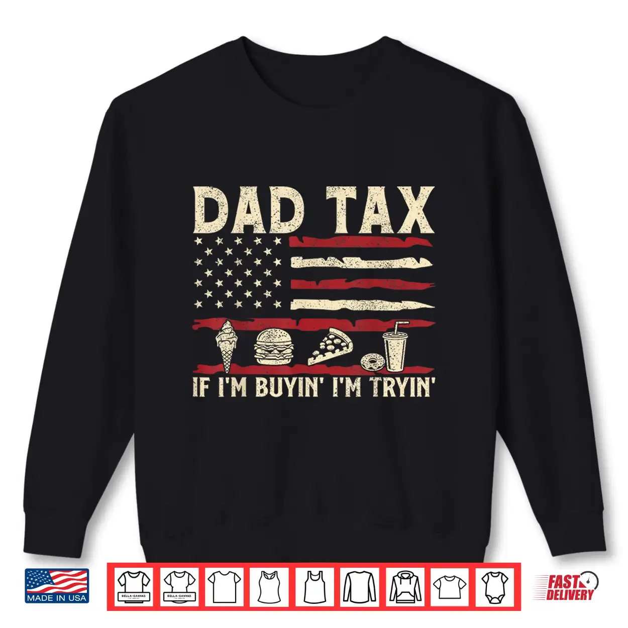 Dad Tax If I’M Buyin’ I’M Tryin’ Usa Flag Funny Father’S Day Shirt Dad Tax If I’M Buyin’ I’M Tryin’ Usa Flag Funny Father’S Day Shirt