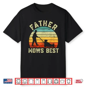 Father Mows Best Shirt Mens Vintage Funny Fathers Day Shirt